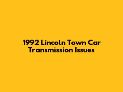 1992 Lincoln Town Car Transmission Issues