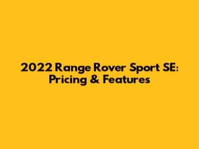2022 Range Rover Sport SE: Pricing & Features