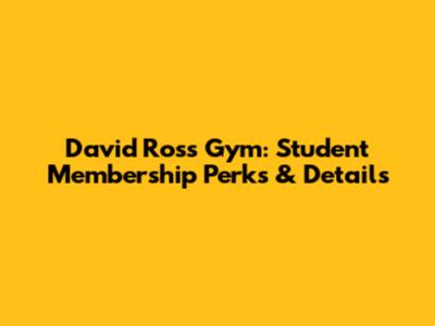 David Ross Gym: Student Membership Perks & Details