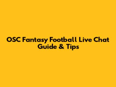 OSC Fantasy Football Live Chat Guide & Tips